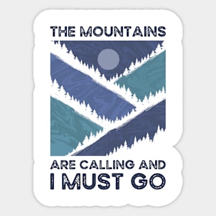 The mountains are calling and I must go. hiking design Sticker